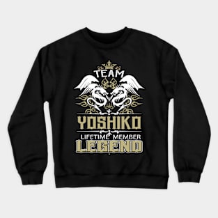 Yoshiko Name T Shirt -  Team Yoshiko Lifetime Member Legend Name Gift Item Tee Crewneck Sweatshirt